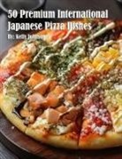 Kelly Johnson - 50 Premium International Japanese Pizza Dishes