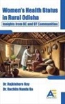 Rajkishore Ray, Sachita Nanda Sa - Women's Health Status in Rural Odisha