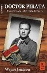 Wayne Jamison - Doctor Pirata : un médico nazi en la España de Franco