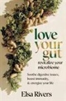 Elsa Rivers - Love Your Gut, Revitalize Your Microbiome