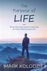 Mark Kolodziej - The Purpose of Life