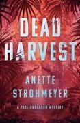 Anette Strohmeyer - Dead Harvest A Paul Ondragon Mystery