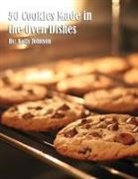 Kelly Johnson - 50 Cookies Made in the Oven Dishes