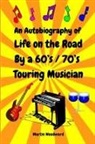 Martin Woodward - An Autobiography of Life on the Road By a 60's / 70's Touring Musician