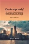 Jerry R. Rosen - Cut the Tape Early!