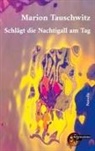 Marion Tauschwitz - Schlägt die Nachtigall am Tag
