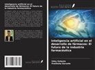Pratiksha Darunte, Uday Satpute - Inteligencia artificial en el desarrollo de fármacos: El futuro de la industria farmacéutica