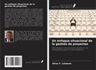 Oliver F. Lehmann - Un enfoque situacional de la gestión de proyectos