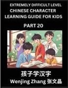Wenjing Zhang - Chinese Character Learning Guide for Kids (Part 20)- Extremely Difficult level Brain Game Test Series, Easy Lessons for Kids to Learn Recognizing Simplified Chinese Characters, HSK All Levels