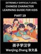 Wenjing Zhang - Chinese Character Learning Guide for Kids (Part 19)- Extremely Difficult level Brain Game Test Series, Easy Lessons for Kids to Learn Recognizing Simplified Chinese Characters, HSK All Levels