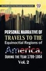 Aime Bonpland, Alexander Von Humboldt - Personal Narrative of Travels to the Equinoctial Regions of America, During the Year 1799-1804 Vol. 2