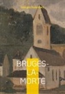 Georges Rodenbach - Bruges-la-Morte