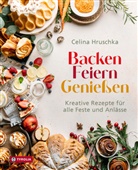 Celina Hruschka - Backen. Feiern. Genießen