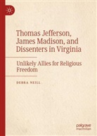 Debra Neill - Thomas Jefferson, James Madison, and Dissenters in Virginia
