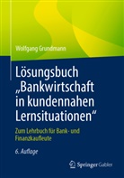 Wolfgang Grundmann - Lösungsbuch "Bankwirtschaft in kundennahen Lernsituationen"