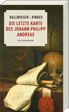 Roland Ballwieser, Petra Rinkes - Die letzte Karte des Johann Philipp Andreae