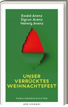 Ewald Arenz, Helwig Arenz, Sigrun Arenz - Unser verrücktes Weihnachtsfest