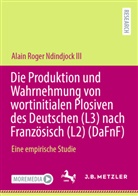 Alain Roger (III) Ndindjock, Alain Roger Ndindjock III - Die Produktion und Wahrnehmung von wortinitialen Plosiven des Deutschen (L3) nach Französisch (L2) (DaFnF)
