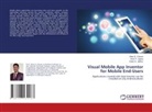 Vikas D. Chavan, Ketan S. Jadhav, Kiran P. Jagtap - Visual Mobile App Inventor for Mobile End-Users