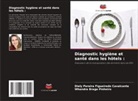 Whandra Braga Pinheiro, Diely Pereira Figueiredo Cavalcante - Diagnostic hygiène et santé dans les hôtels :