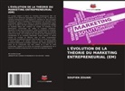 Soufien Zouari - L'ÉVOLUTION DE LA THÉORIE DU MARKETING ENTREPRENEURIAL (EM)