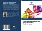 Ankit Tyagi - Theorie und Modellierung der turbulenten Verbrennung