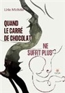 Lirio Michèle, Lirio Michèle, Michele-l - Quand le carre de chocolat ne