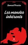 Pereira-s, Samuel Pereira - Les mondes inherents