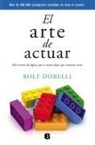 Rolf Dobelli - El arte de actuar