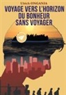 Ulrich Ongania - Voyage vers l'horizon du bonheur sans voyager