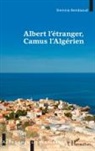Djilal Kelouaz - Albert l'étranger, Camus l'Algérien