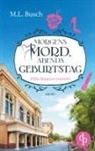 M L Busch, M. L. Busch - Morgens Mord, abends Geburtstag