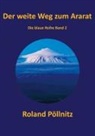 Roland Pöllnitz - Der weite Weg zum Ararat