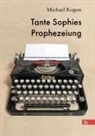 Michael Kogon - Tante Sophies Prophezeiung