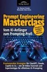 Alexander Denz B Sc, Alexander Denz B. Sc., Dr Roman Fessler, Roman Fessler - Prompt Engineering Masterclass - vom KI-Anfänger zum Prompting-Profi
