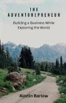 Austin Barlow - The Adventurepreneur