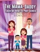 Gone - THE MAMA - DADDY TEACH ME HOW TO PRAY SERIES