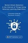 Bolakale Aremu - Botnet Attack Detection in the Internet of Things Using Selected Learning Algorithms