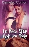 Demelza Carlton - La Rock Star Vuole Una Moglie