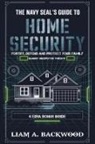 Liam A Backwood, Liam A. Backwood - The Navy Seal's Guide To Home Security