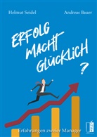 Andreas Bauer, Helmut Seidel - Erfolg Macht Glücklich?