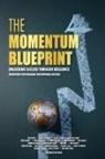 Rob Sperry - The Momentum Blueprint. Unlocking Success Through Resilience Strategies for Building Unstoppable Success