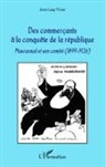 Jean-Loup Vivier - Des commerçants à la conquête de la république