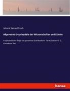 Johann Samuel Ersch - Allgemeine Encyclopädie der Wissenschaften und Künste