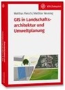 Matthias Henning, Matthias Pietsch - GIS in Landschaftsarchitektur und Umweltplanung