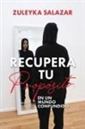Zuleyka Salazar, Patricia Robinson - Recupera tu Propósito en un Mundo Confundido