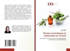 Anouar Abidi, Sana Bahri - Plantes aromatiques et médicinales en Tunisie