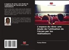 Yunus Biren - L'espace du rêve: une étude de l'utilisation de l'écran par les réalisateurs