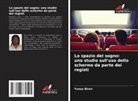 Yunus Biren - Lo spazio del sogno: uno studio sull'uso dello schermo da parte dei registi