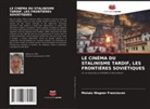 Moisés Wagner Franciscon - LE CINÉMA DU STALINISME TARDIF, LES FRONTIÈRES SOVIÉTIQUES